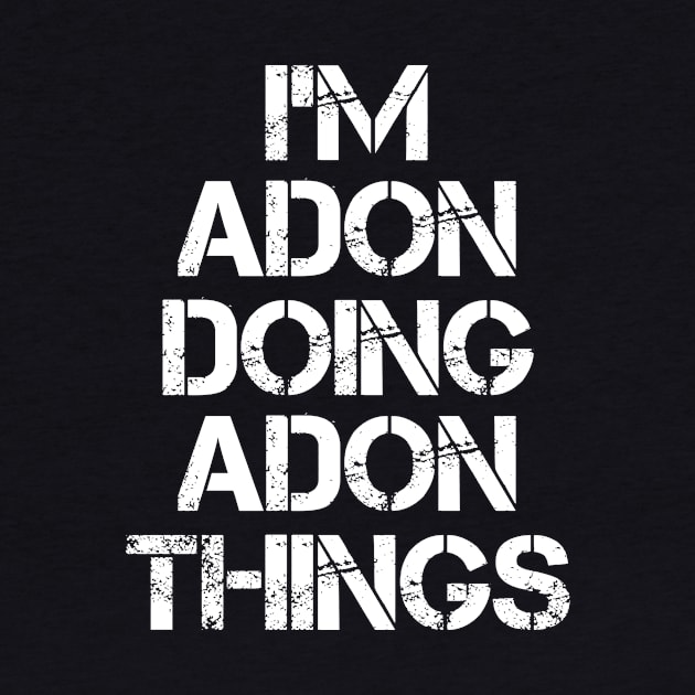 Adon Name T Shirt - Adon Doing Adon Things by Skyrick1